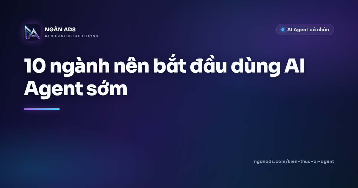 10 ngành nên dùng AI Agent ngay | Ngân Ads