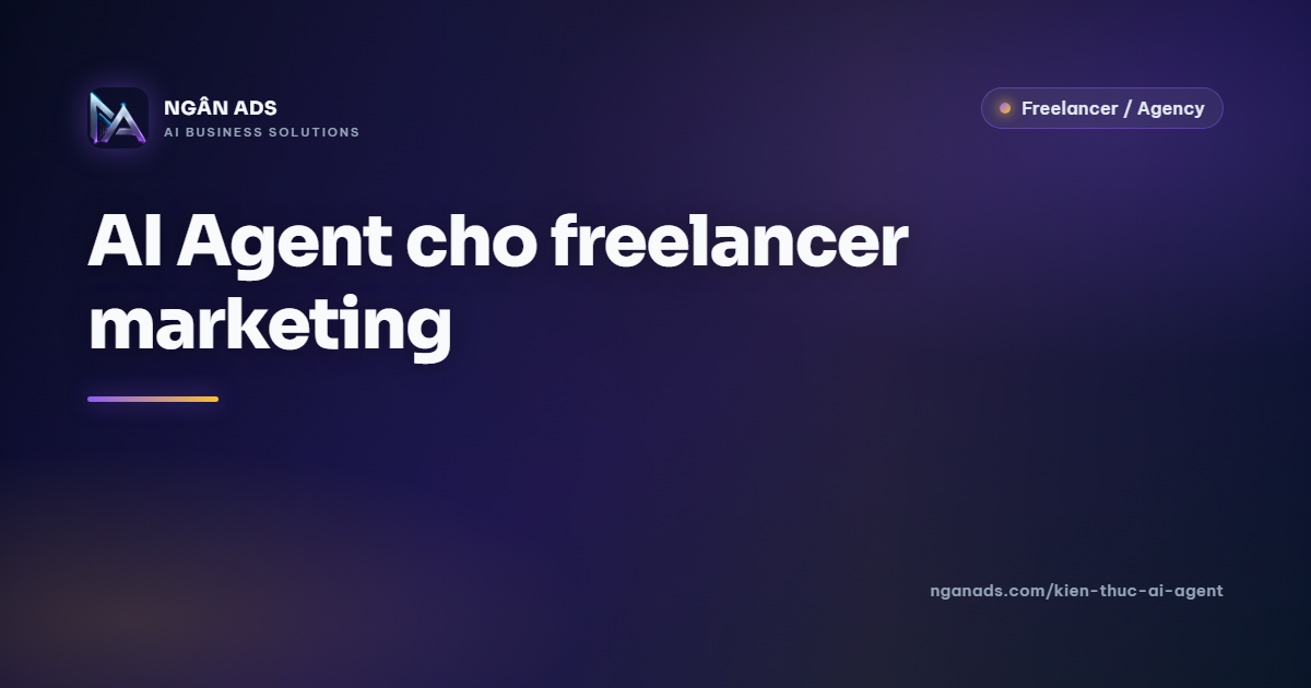 AI Agent cho freelancer marketing – Tự động hóa công việc
