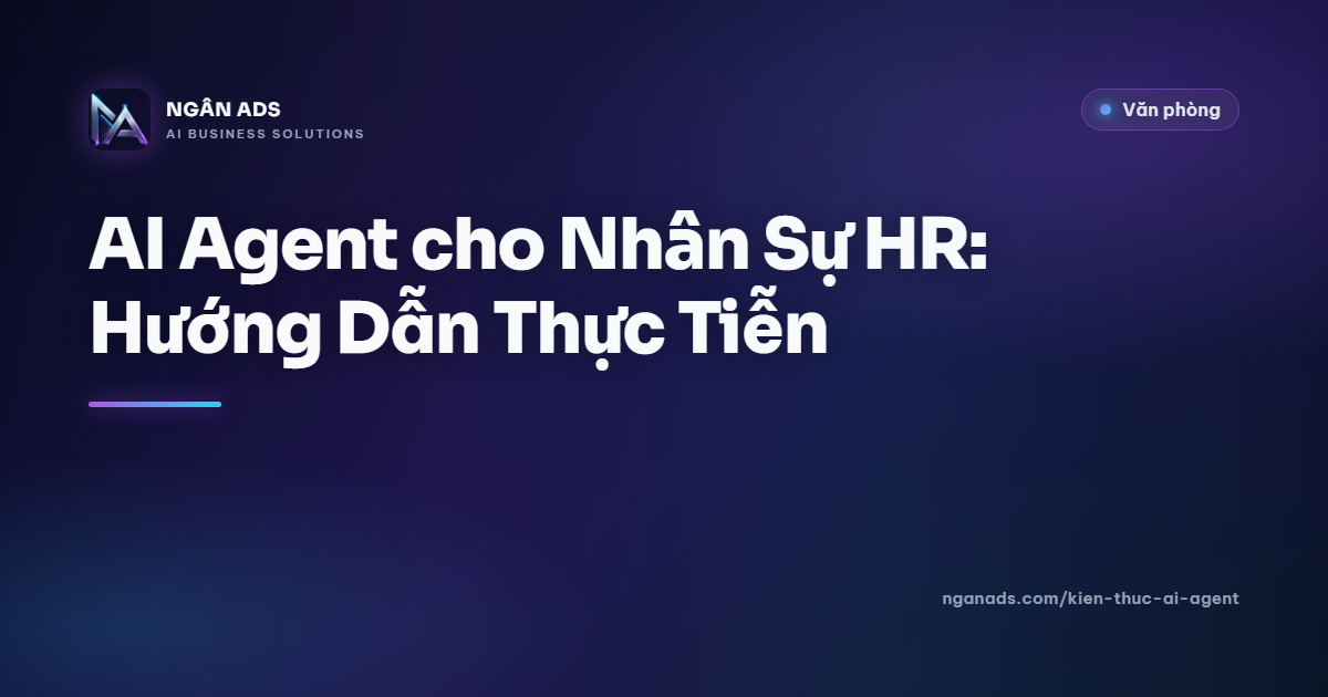 AI Agent cho Nhân Sự HR – Hướng Dẫn Thực Tiễn