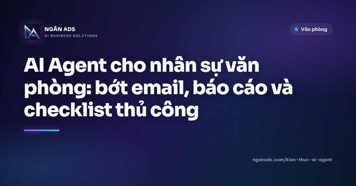 AI Agent cho nhân sự văn phòng - Giảm công việc thủ công
