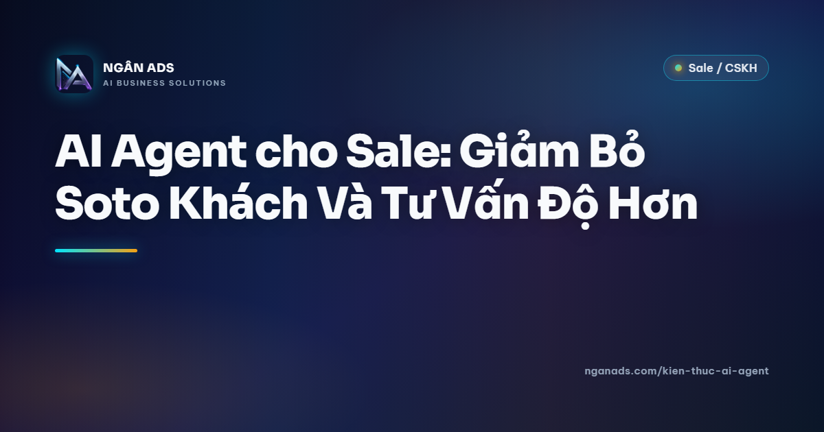 AI Agent cho Sale: Giải pháp giảm bỏ sót khách