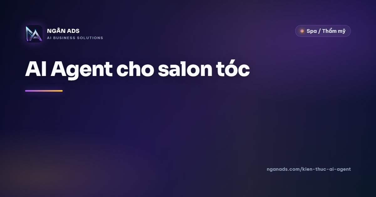 AI Agent cho salon tóc – Tự động hoá đặt lịch & tư vấn