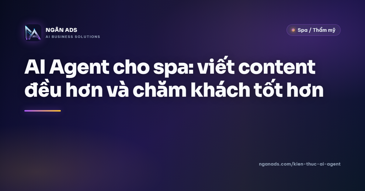AI Agent cho spa: viết content đều hơn & chăm khách tốt hơn