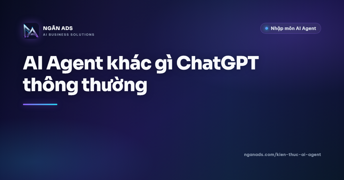 AI Agent khác gì ChatGPT thông thường