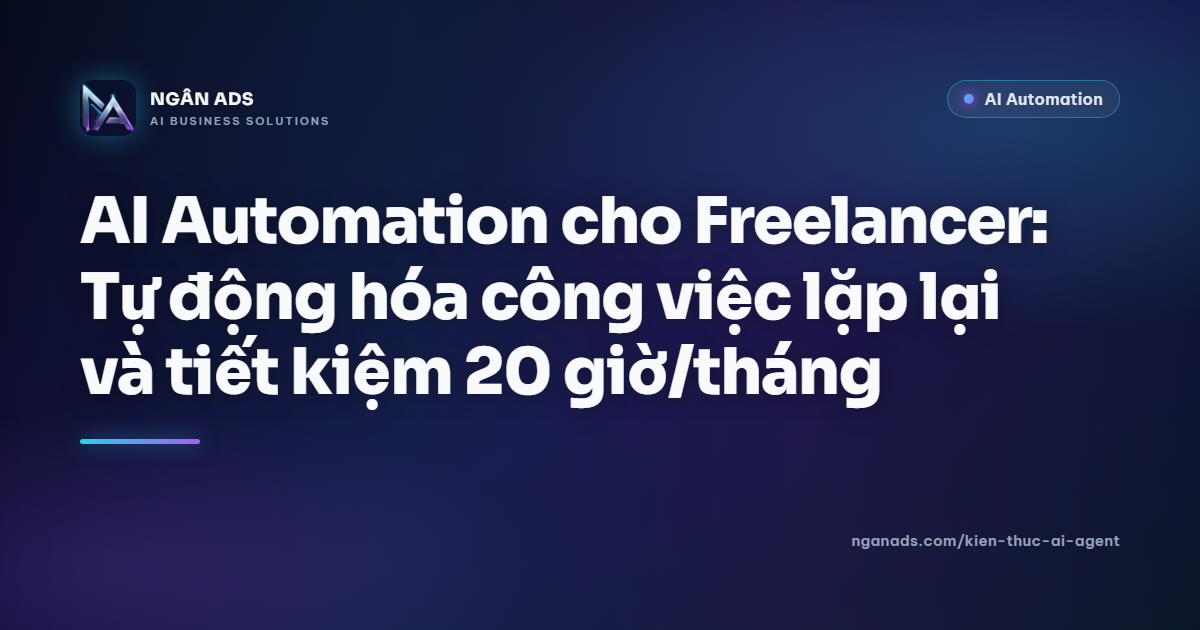 AI Automation cho Freelancer | Tự động hóa công việc lặp lại