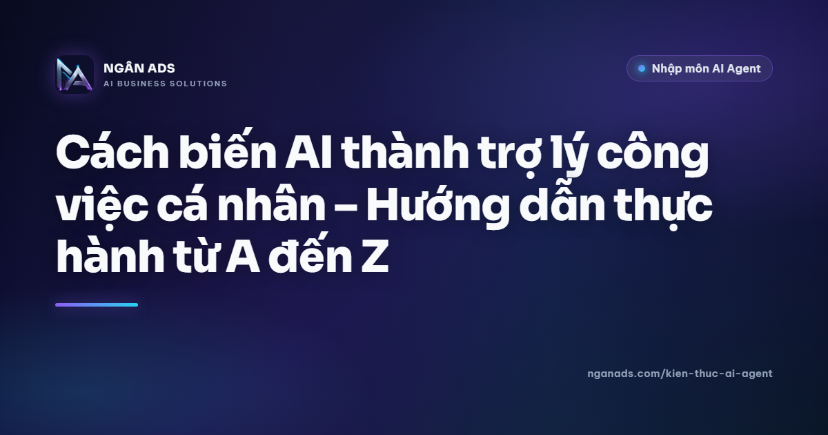 Biến AI thành trợ lý công việc cá nhân | Hướng dẫn ngắn gọn