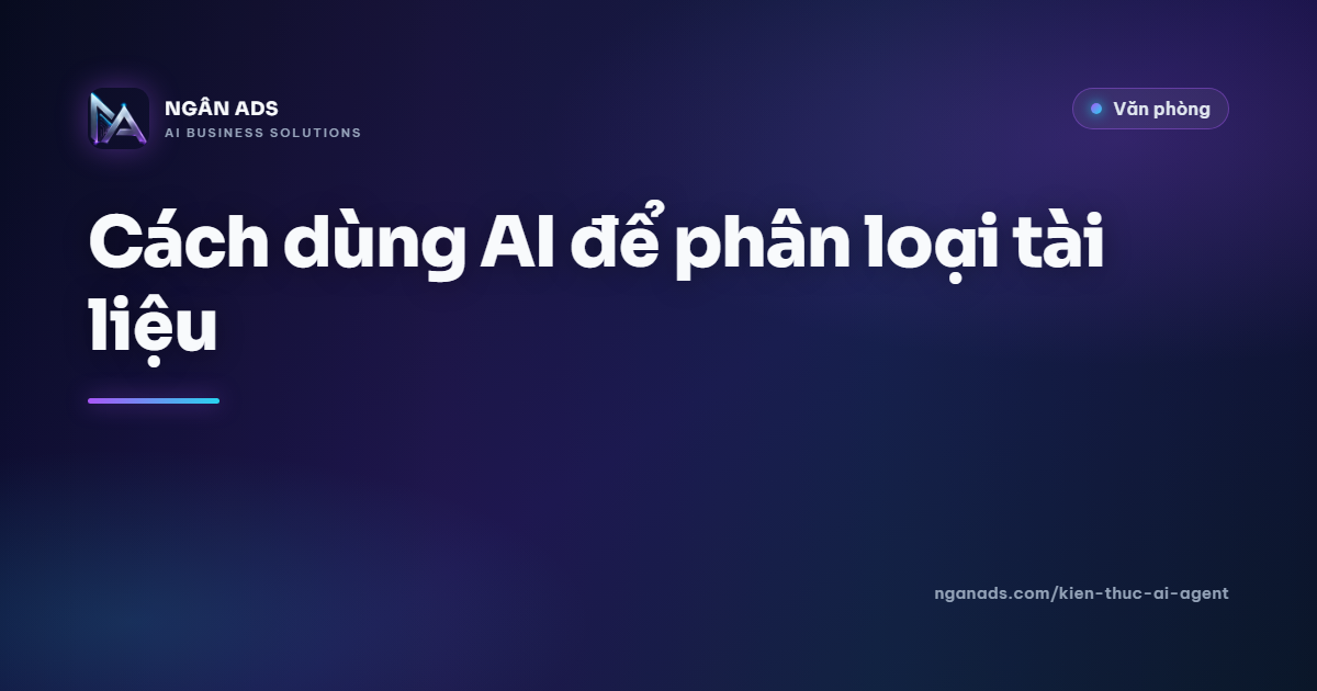 Cách dùng AI để phân loại tài liệu hiệu quả - Ngân Ads