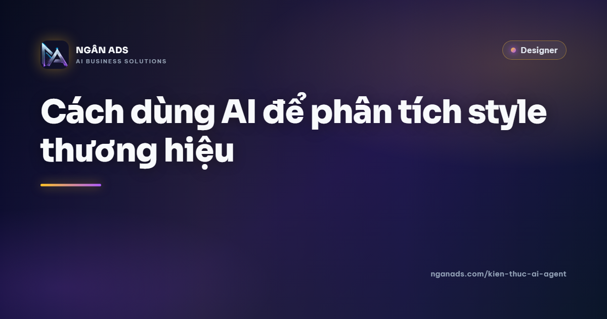 Cách dùng AI để phân tích style thương hiệu – Ngân Ads