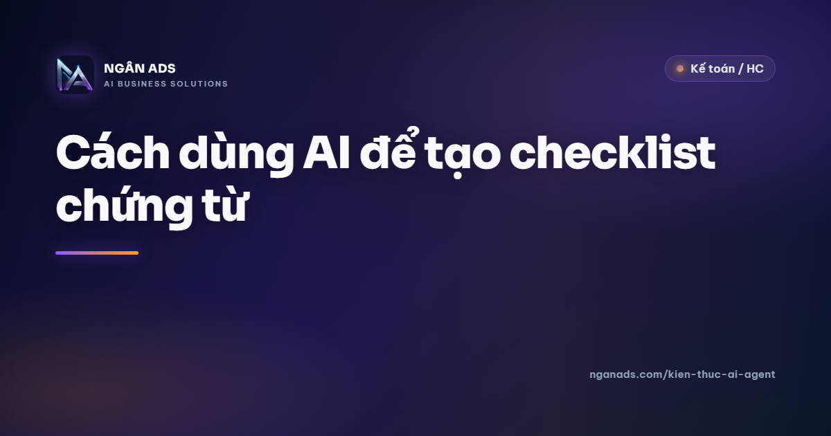 Cách dùng AI tạo checklist chứng từ: Tiết kiệm thời gian