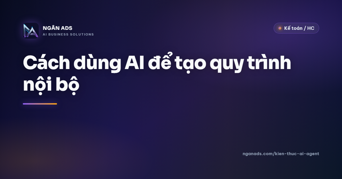 Cách dùng AI để tạo quy trình nội bộ – AI Agent kế toán