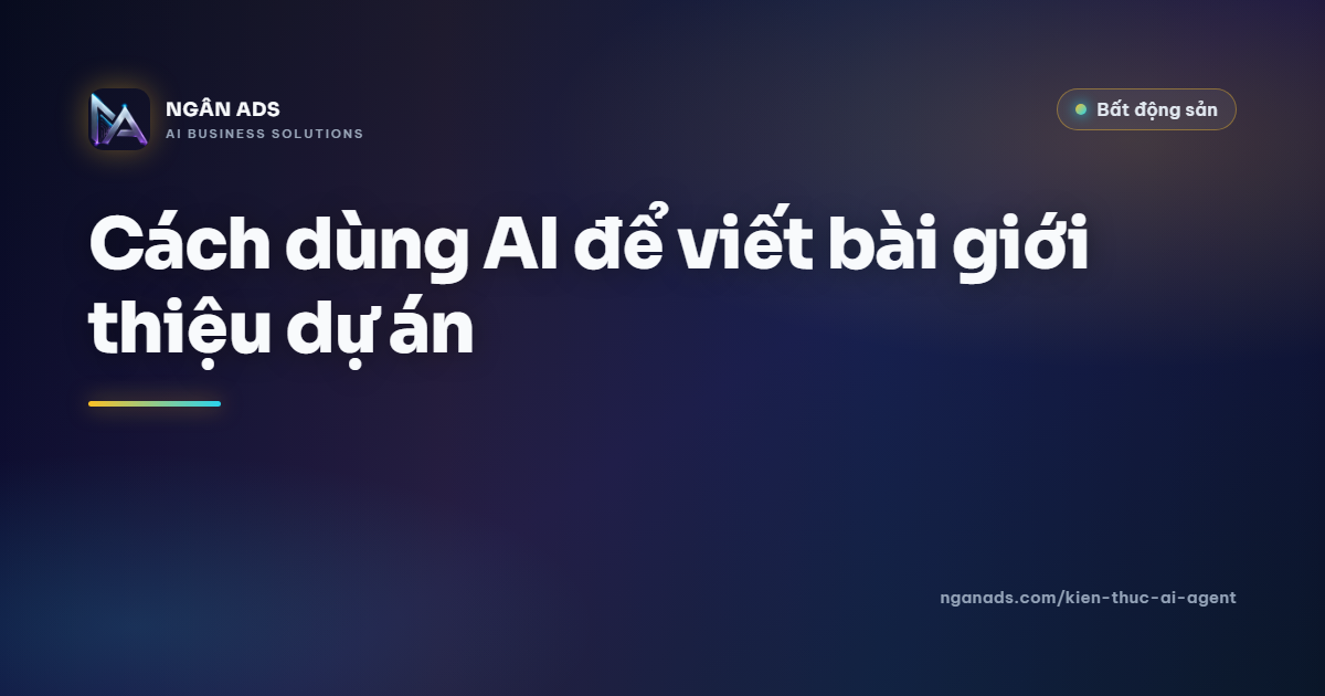 Cách dùng AI viết bài giới thiệu dự án - Hướng dẫn chi tiết