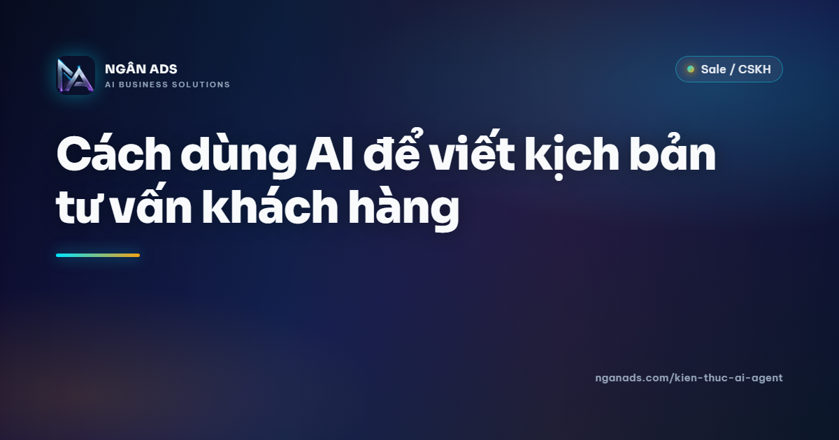 Cách dùng AI để viết kịch bản tư vấn khách hàng - Ngân Ads