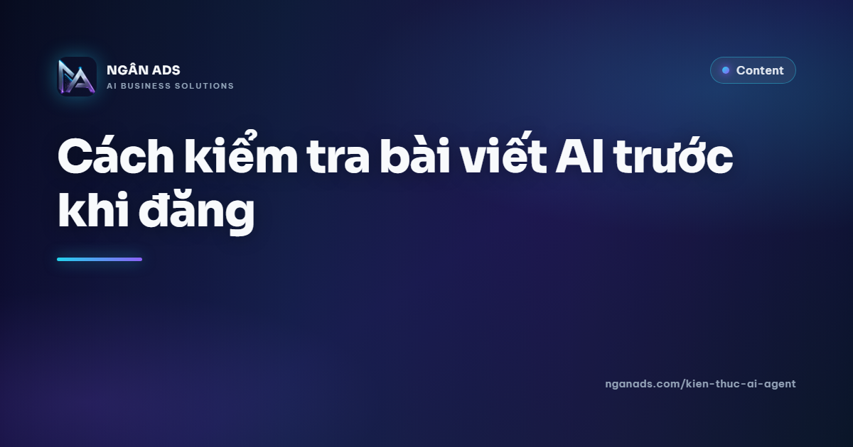 Cách kiểm tra bài viết AI trước khi đăng | Hướng dẫn chi tiết