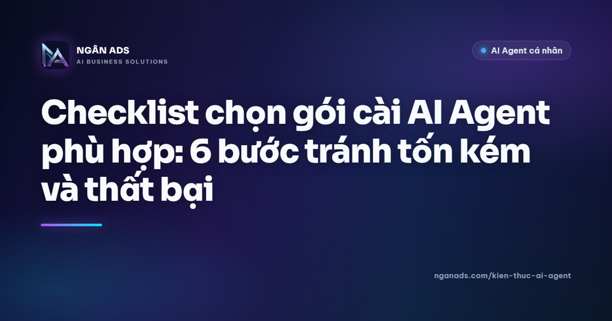 Checklist chọn gói cài AI Agent phù hợp | Ngân Ads