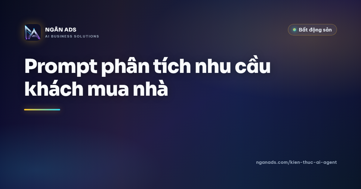 Prompt phân tích nhu cầu khách mua nhà | AI Agent bất động sản