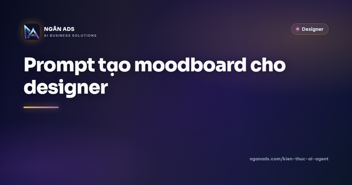 Prompt tạo moodboard cho designer | Ngân Ads