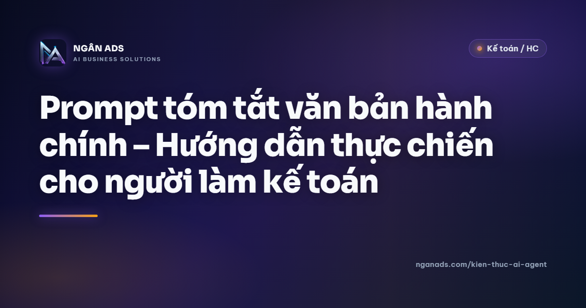 Prompt tóm tắt văn bản hành chính – AI Agent Ngân Ads