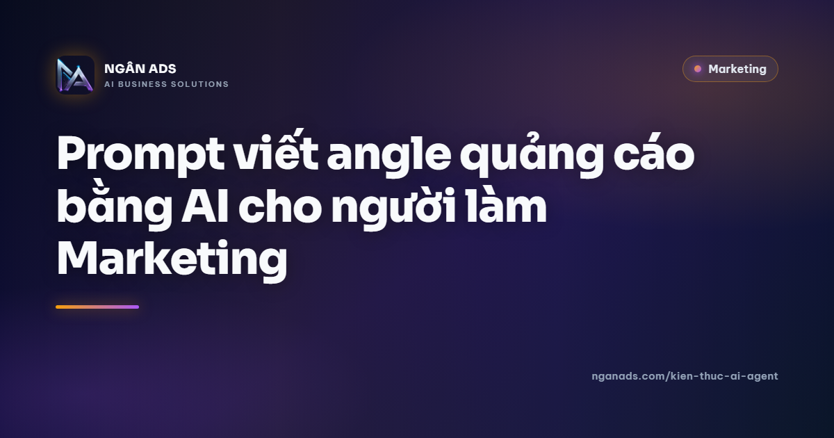 Prompt viết angle quảng cáo bằng AI cho Marketer