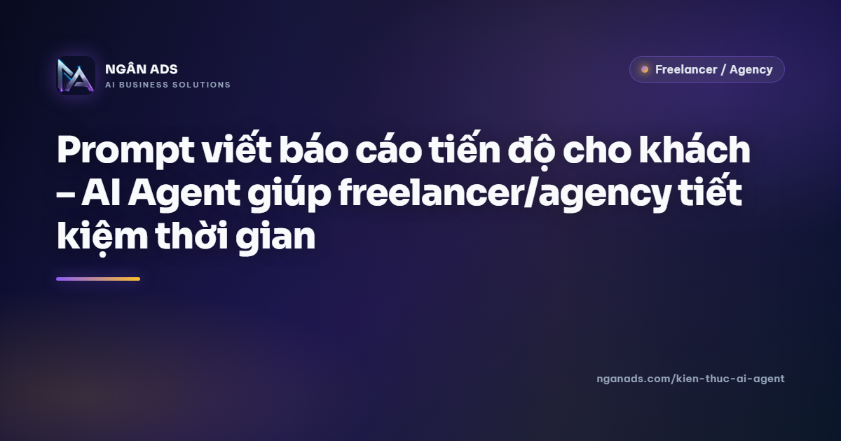 Prompt viết báo cáo tiến độ cho khách – AI Agent