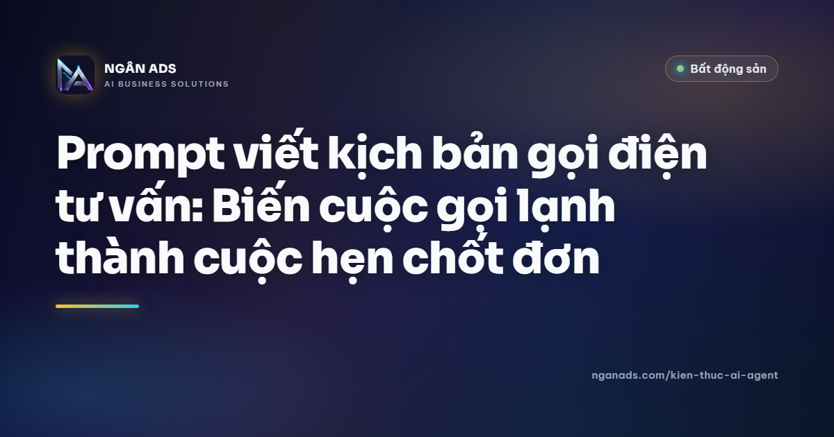 Prompt viết kịch bản gọi điện tư vấn hiệu quả với AI Agent