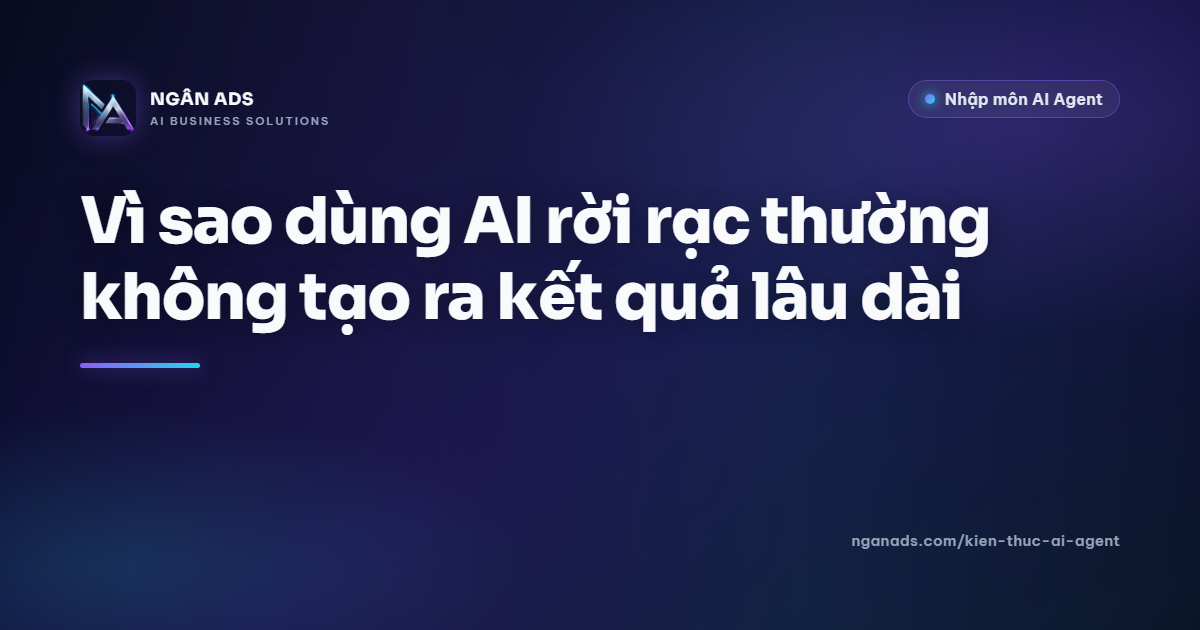 Tại sao AI rời rạc không mang lại hiệu quả lâu dài