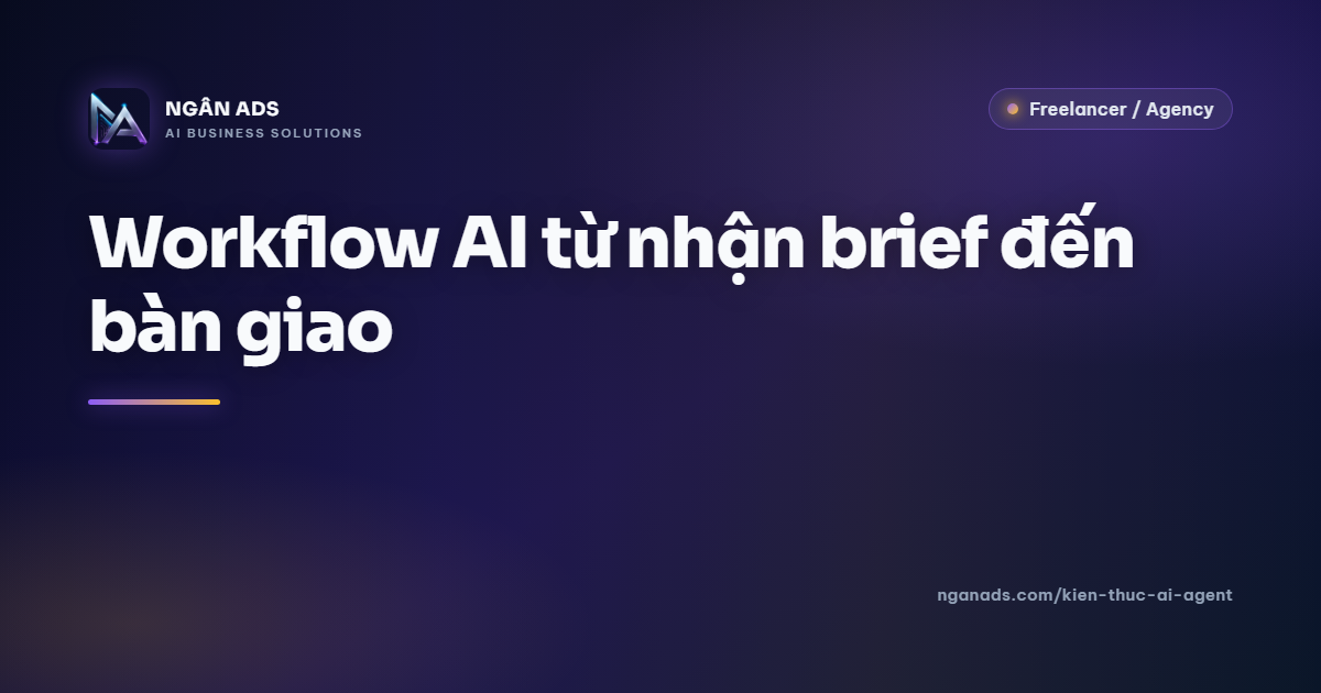 Workflow AI từ nhận brief đến bàn giao – Hướng dẫn chi tiết