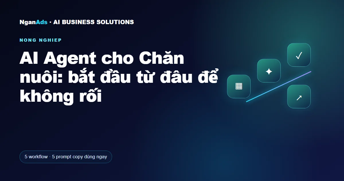 AI Agent cho Chăn nuôi: bắt đầu từ đâu để không rối