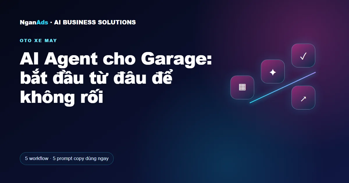 AI Agent cho Garage: bắt đầu từ đâu để không rối