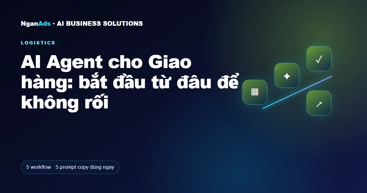AI Agent cho Giao hàng: bắt đầu từ đâu để không rối