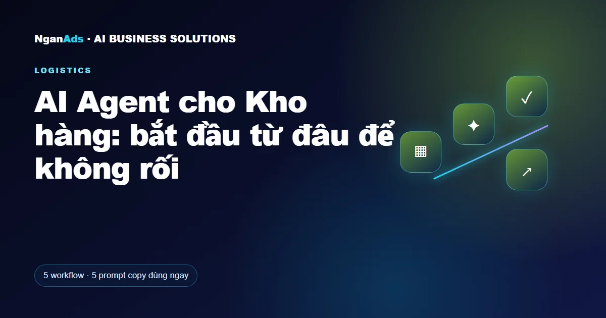 AI Agent cho Kho hàng: bắt đầu từ đâu để không rối