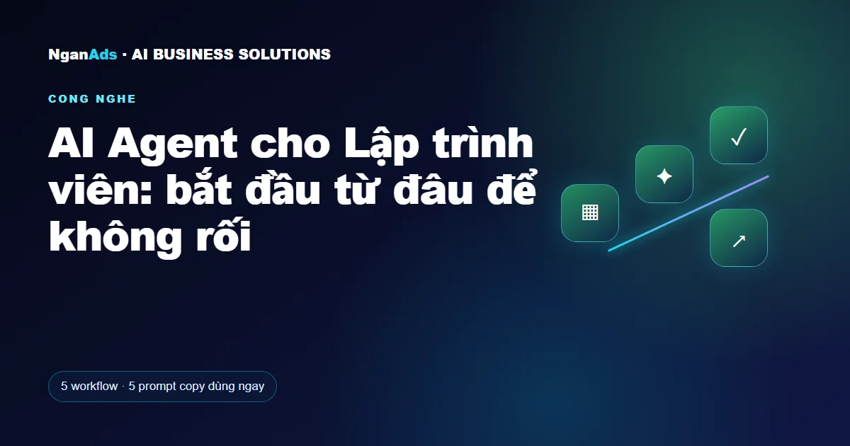 AI Agent cho Lập trình viên: bắt đầu từ đâu để không rối