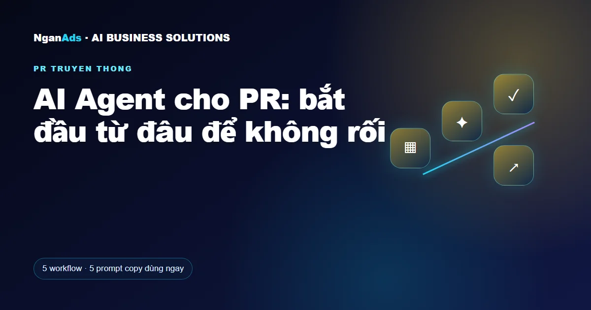 AI Agent cho PR: bắt đầu từ đâu để không rối