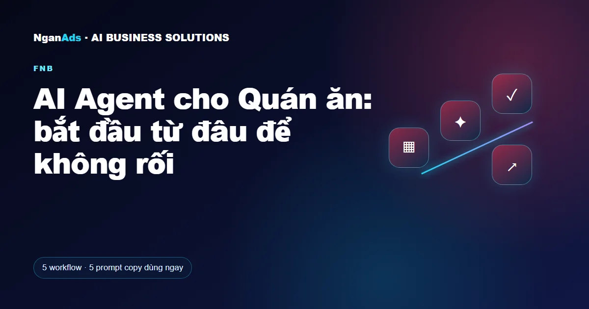 AI Agent cho Quán ăn: bắt đầu từ đâu để không rối