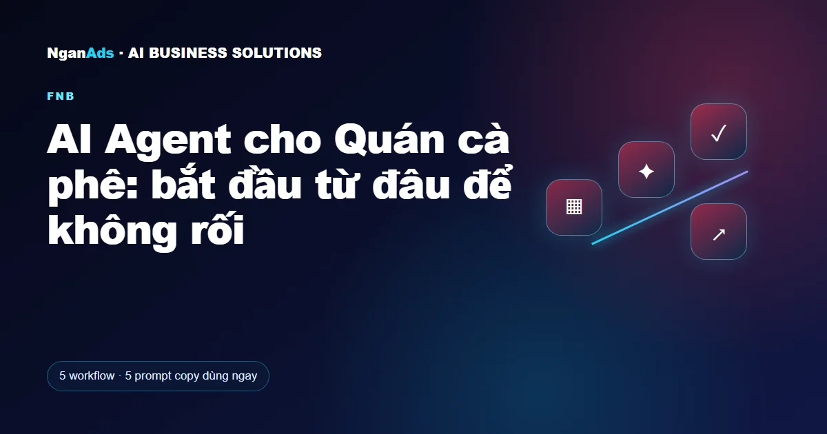AI Agent cho Quán cà phê: bắt đầu từ đâu để không rối