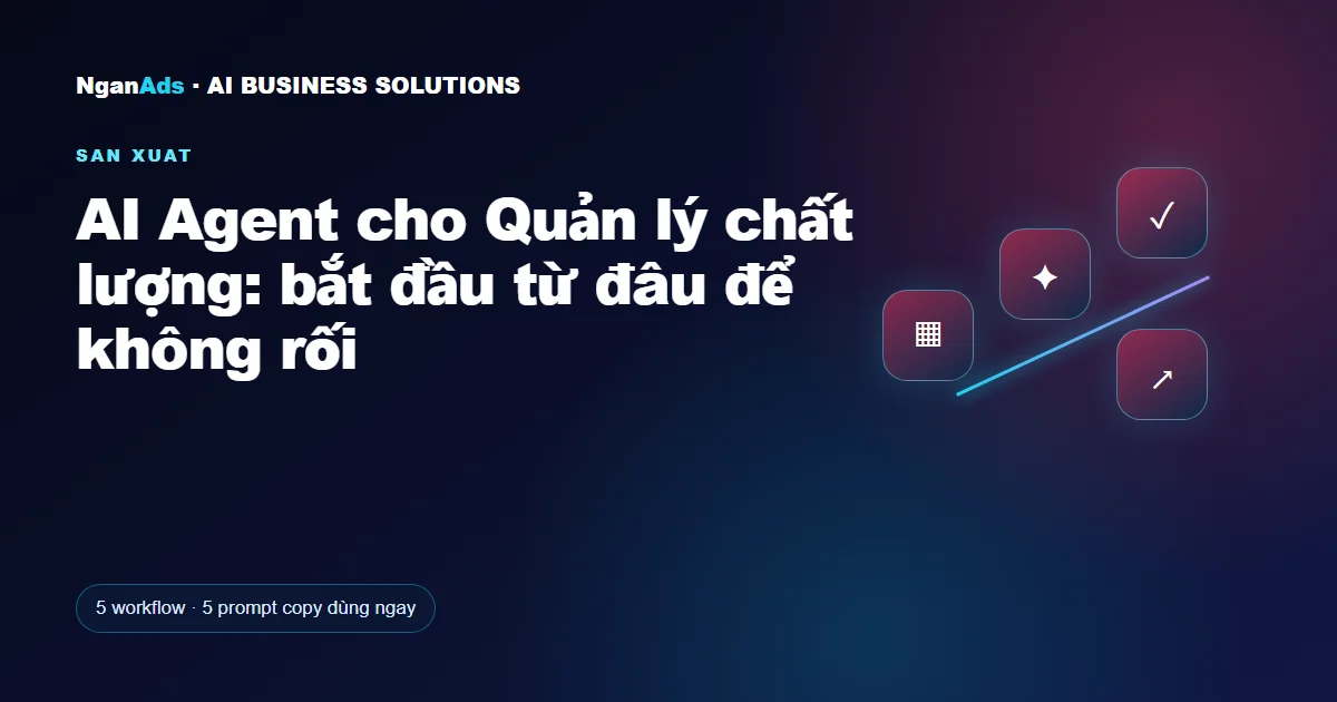 AI Agent cho Quản lý chất lượng: bắt đầu từ đâu để không rối