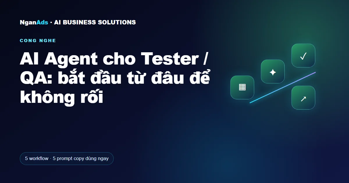 AI Agent cho Tester / QA: bắt đầu từ đâu để không rối