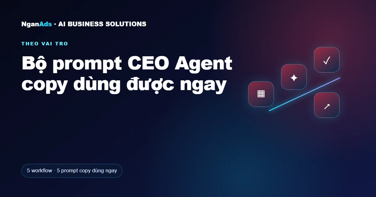 Bộ prompt CEO Agent copy dùng được ngay