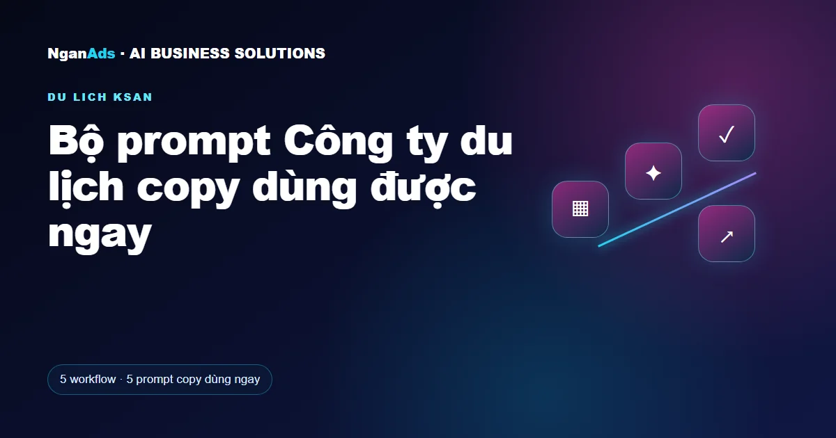 Bộ prompt Công ty du lịch copy dùng được ngay