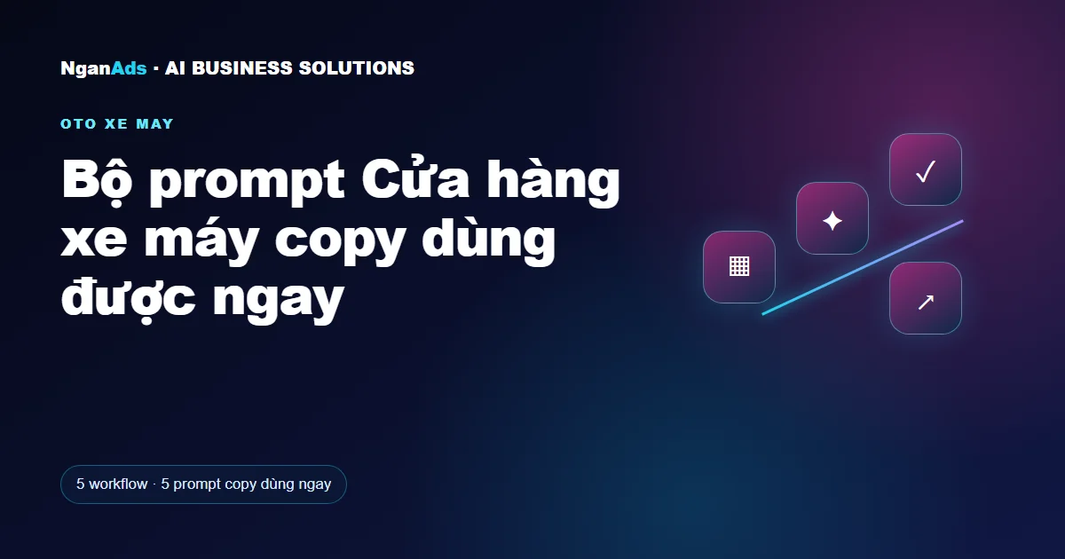 Bộ prompt Cửa hàng xe máy copy dùng được ngay