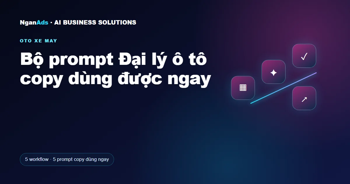 Bộ prompt Đại lý ô tô copy dùng được ngay