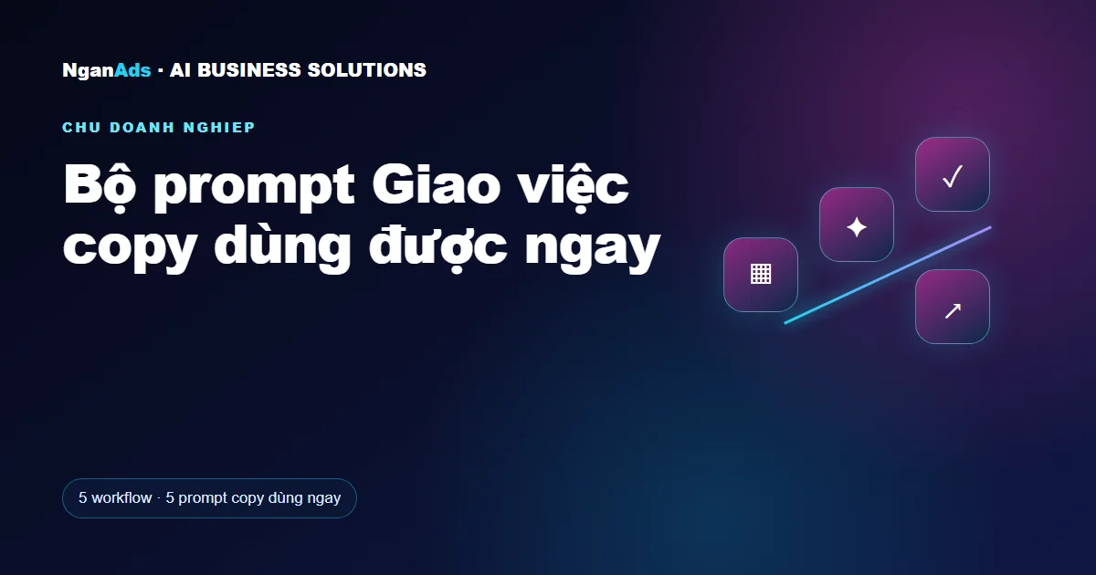 Bộ prompt Giao việc copy dùng được ngay