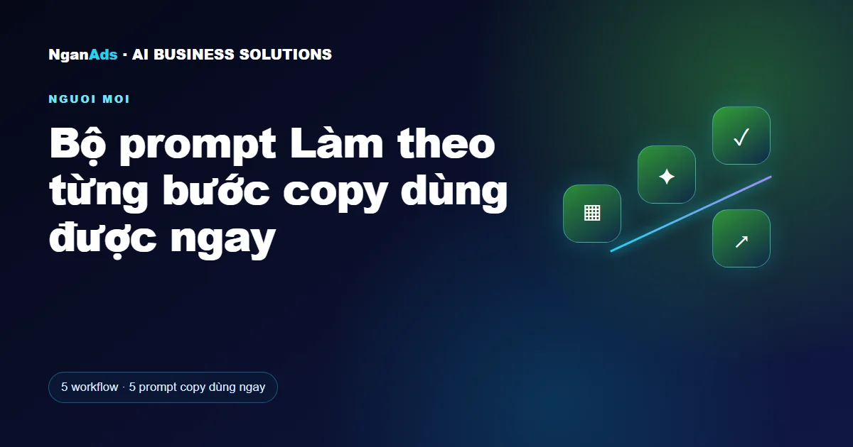 Bộ prompt Làm theo từng bước copy dùng được ngay