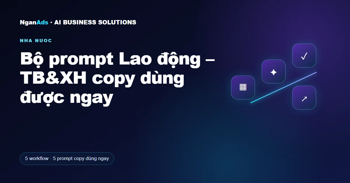 Bộ prompt Lao động – TB&XH copy dùng được ngay
