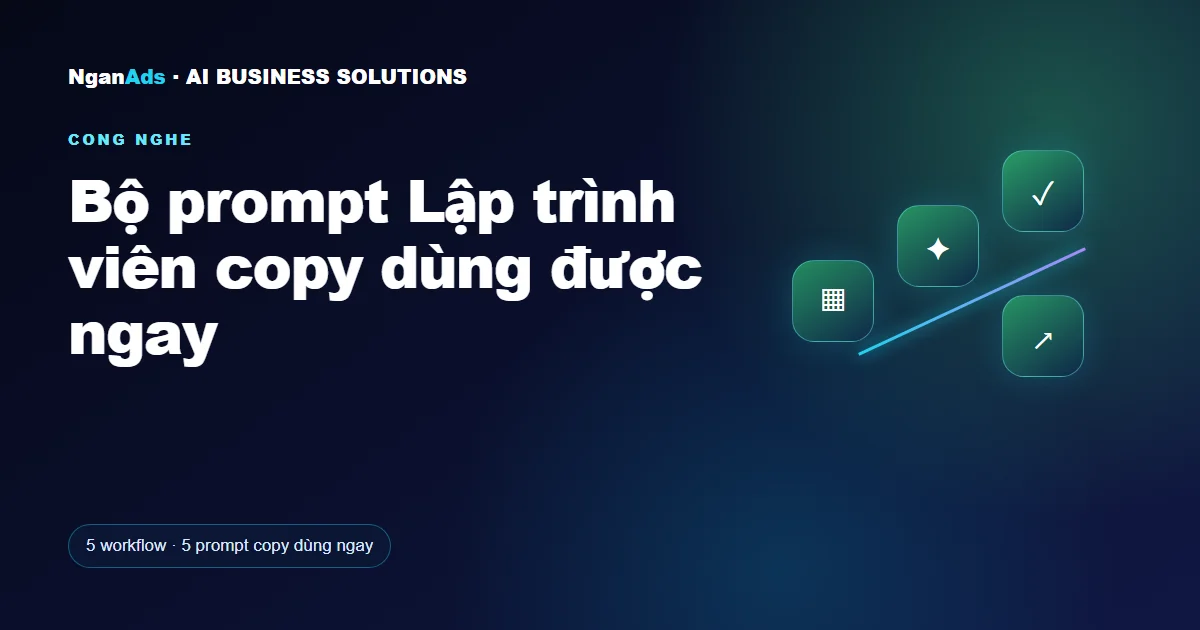 Bộ prompt Lập trình viên copy dùng được ngay