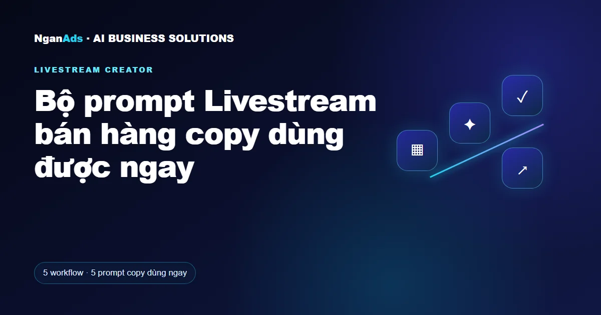 Bộ prompt Livestream bán hàng copy dùng được ngay