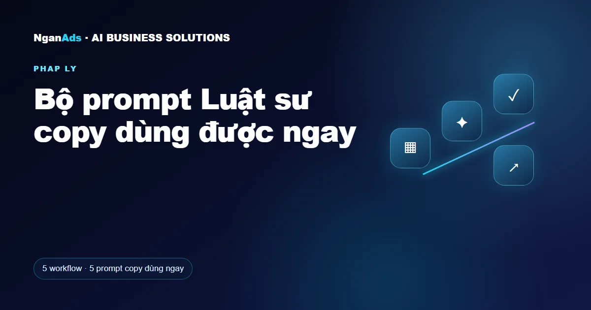 Bộ prompt Luật sư copy dùng được ngay
