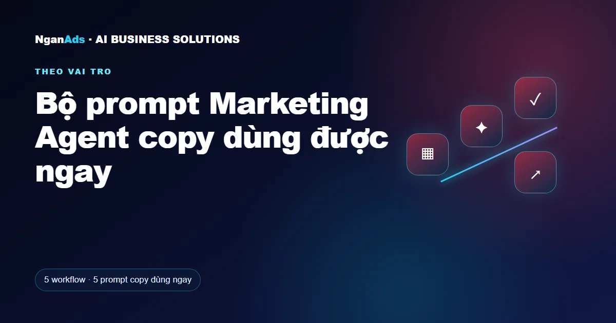 Bộ prompt Marketing Agent copy dùng được ngay