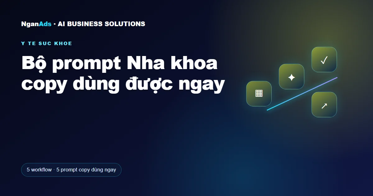 Bộ prompt Nha khoa copy dùng được ngay