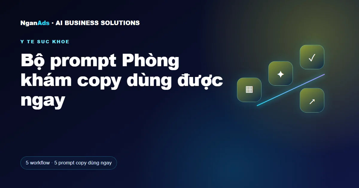 Bộ prompt Phòng khám copy dùng được ngay