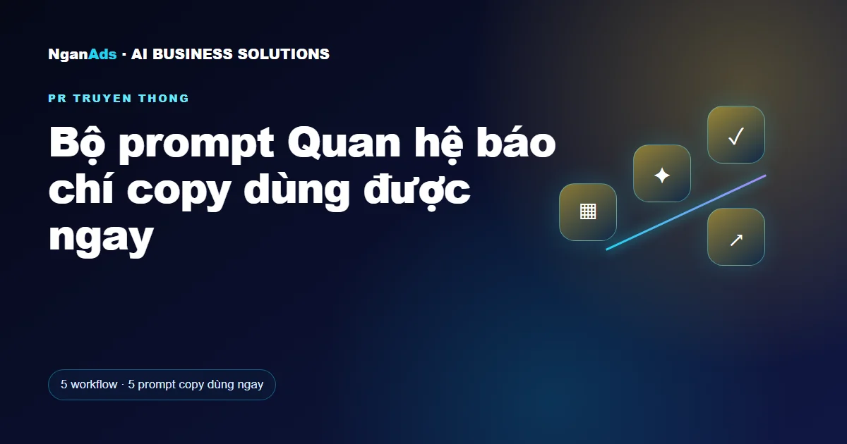 Bộ prompt Quan hệ báo chí copy dùng được ngay